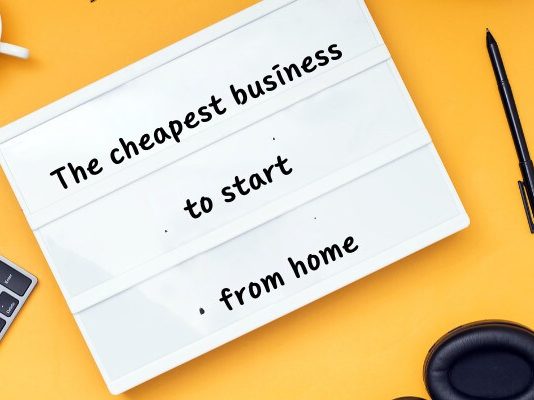 Cheapest Business to Start from Home